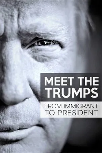 Meet the Trumps: From Immigrant to President movie poster - Rated 5.8/10
