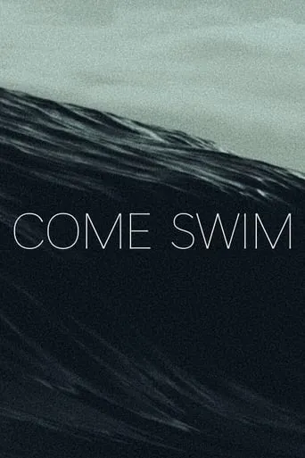 Come Swim movie poster - Rated 6.2/10