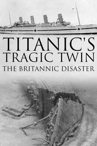Titanic's Tragic Twin: The Britannic Disaster movie poster - Rated 6.5/10