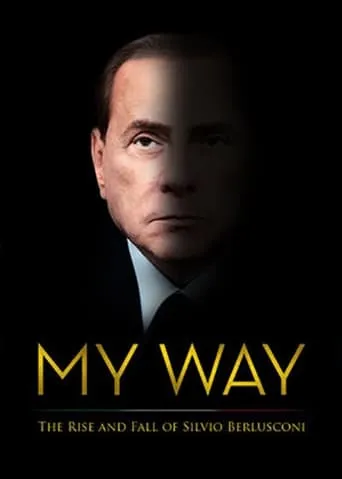 My Way: The Rise and Fall of Silvio Berlusconi movie poster - Rated 6.6/10