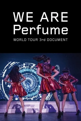 We Are Perfume: World Tour 3rd Document movie poster - Rated 10/10