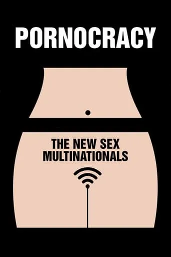 Pornocracy: The New Sex Multinationals movie poster - Rated 6.7/10