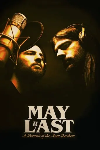 May It Last: A Portrait of the Avett Brothers movie poster - Rated 7.7/10