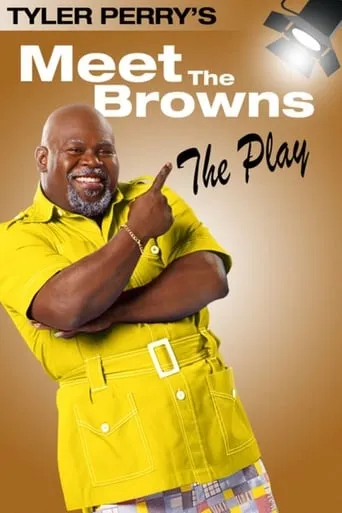 Tyler Perry's Meet The Browns - The Play movie poster - Rated 5.1/10