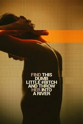 Find This Dumb Little Bitch and Throw Her Into a River movie poster - Rated 6.5/10