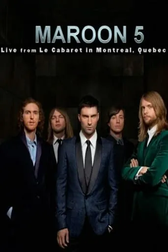 Maroon 5: Live From Le Cabaret De Montreal movie poster - Entertainment content