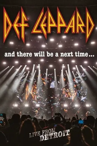 Def Leppard: And There Will Be a Next Time - Live from Detroit movie poster - Rated 7.5/10