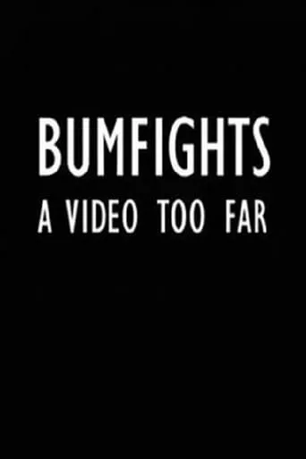 Bumfights: A Video Too Far movie poster - Rated 7.2/10