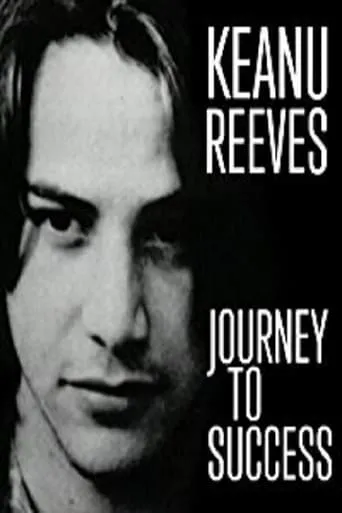 Keanu Reeves: Journey to Success movie poster - Rated 6/10