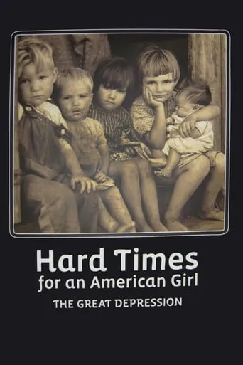 Hard Times for an American Girl: The Great Depression movie poster - Rated 6/10