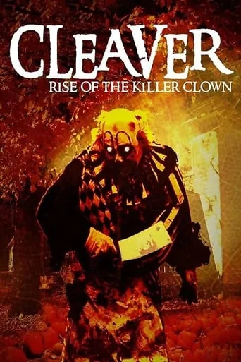 Cleaver: Rise of the Killer Clown movie poster - Rated 6.7/10