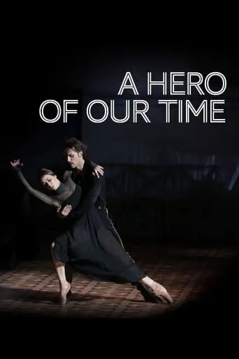 Bolshoi Ballet: A Hero of Our Time movie poster - Entertainment content