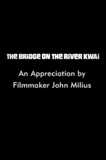 The Bridge on the River Kwai: An Appreciation by Filmmaker John Milius movie poster - Entertainment content