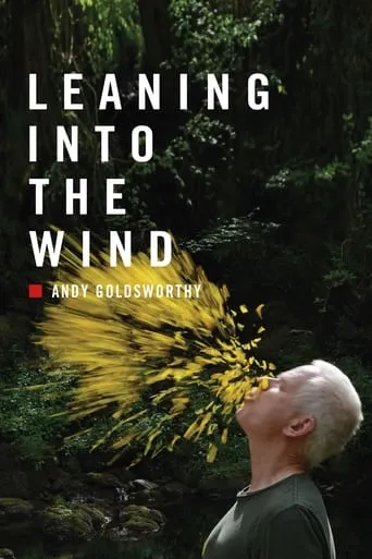 Leaning Into the Wind: Andy Goldsworthy movie poster - Rated 7.6/10
