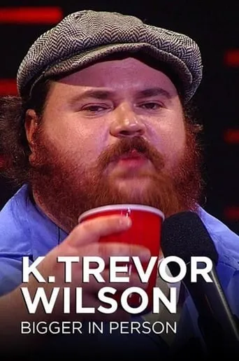 K. Trevor Wilson: Bigger in Person movie poster - Entertainment content