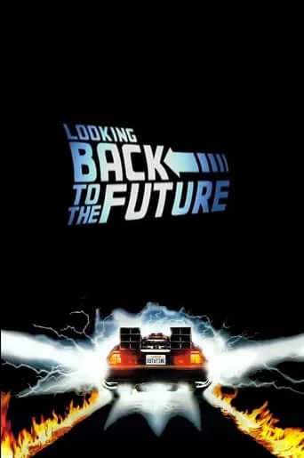 Looking Back to the Future movie poster - Rated 7.3/10