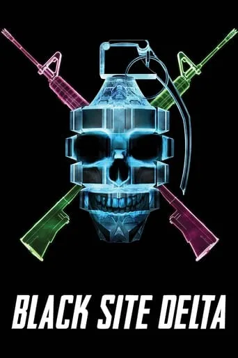 Black Site Delta movie poster - Rated 5.4/10