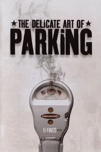 The Delicate Art of Parking movie poster - Rated 6.2/10