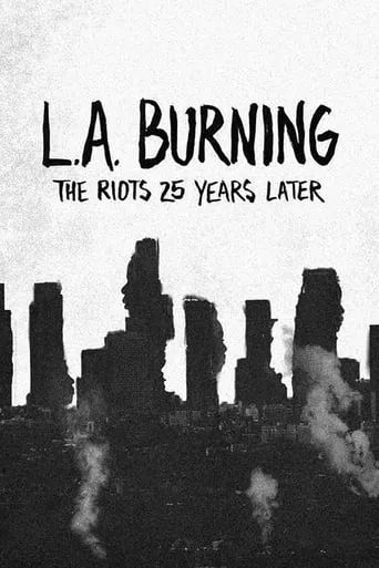 L.A. Burning: The Riots 25 Years Later movie poster - Rated 7.5/10