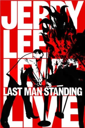 Jerry Lee Lewis: Last Man Standing, Live movie poster - Rated 8/10