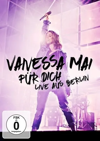 Vanessa Mai - Für dich - Live aus Berlin movie poster - Rated 9/10