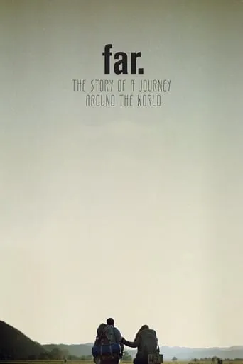 FAR. The Story of a Journey around the World movie poster - Rated 8.6/10