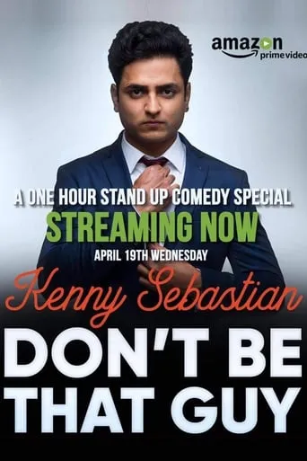 Kenny Sebastian : Don't Be That Guy movie poster - Rated 7.2/10