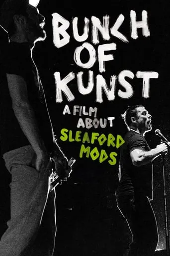 Bunch of Kunst - A Film About Sleaford Mods movie poster - Rated 7.2/10