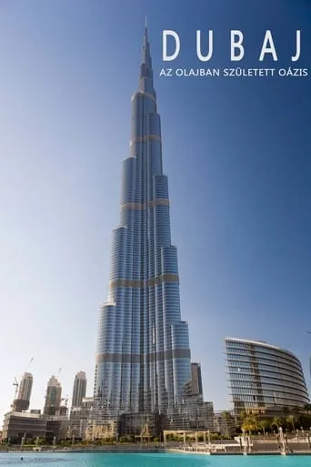 Dubaj, az olajban született oázis movie poster - Entertainment content