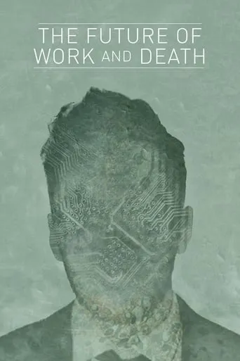 The Future of Work and Death movie poster - Rated 6.9/10