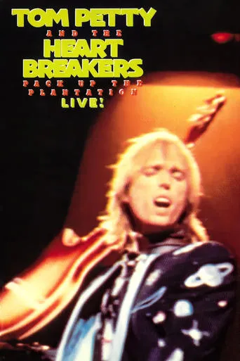 Tom Petty and the Heartbreakers: Pack Up the Plantation - Live! movie poster - Rated 10/10