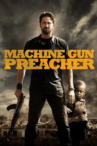 Machine Gun Preacher movie poster - Rated 6.727/10