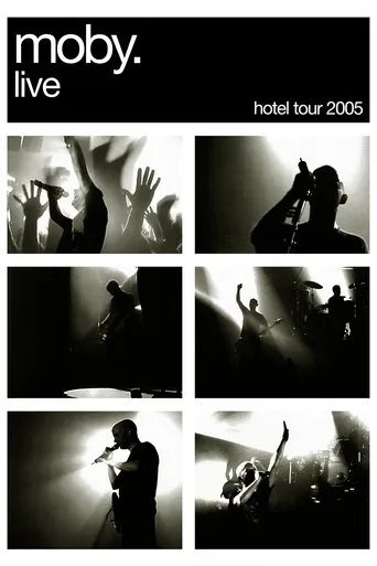 Moby: Live - Hotel Tour 2005 movie poster - Rated 6.4/10