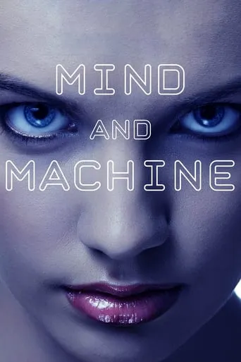 Mind and Machine movie poster - Rated 4.3/10