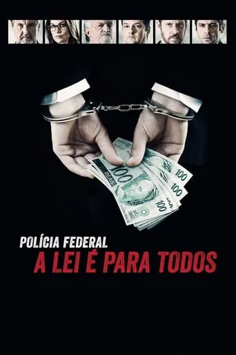 Polícia Federal: A Lei é Para Todos - Os Bastidores da Operação Lava Jato movie poster - Rated 7.056/10