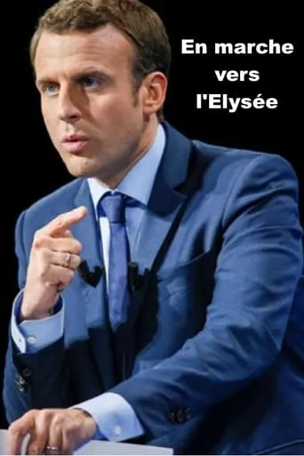 En marche vers l'Elysée movie poster - Entertainment content