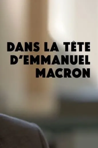 Dans la tête d'Emmanuel Macron movie poster - Entertainment content