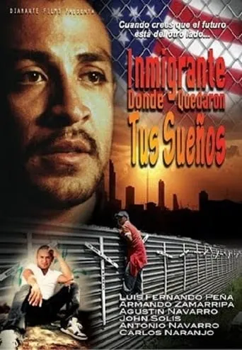 Inmigrante, dónde quedaron tus sueños movie poster - Rated 6/10