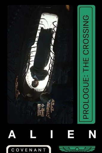 Alien: Covenant - Prologue: The Crossing movie poster - Rated 6.362/10