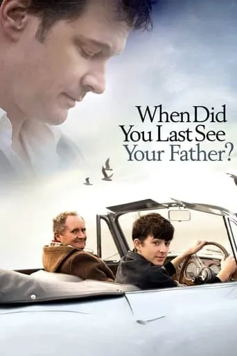 When Did You Last See Your Father? movie poster - Rated 6.6/10