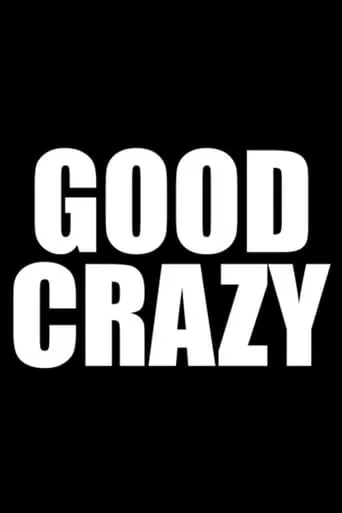 Good Crazy movie poster - Entertainment content