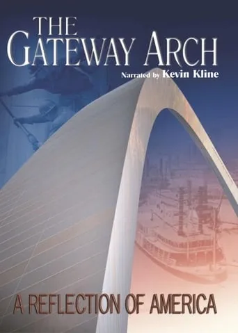 The Gateway Arch: A Reflection of America movie poster - Entertainment content