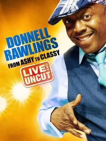 Donnell Rawlings: From Ashy to Classy movie poster - Rated 4.9/10