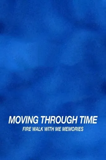 Moving Through Time: Fire Walk With Me Memories movie poster - Entertainment content