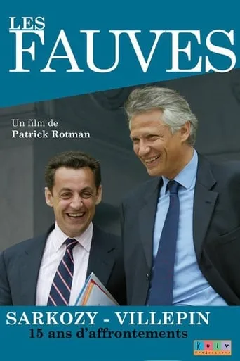 Les fauves: Sarkozy - Villepin, 15 ans d'affrontements movie poster - Rated 6/10