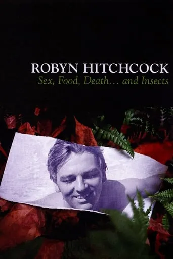 Robyn Hitchcock: Sex, Food, Death... and Insects movie poster - Entertainment content