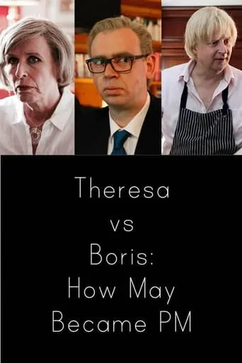 Theresa vs Boris: How May Became PM movie poster - Rated 5/10