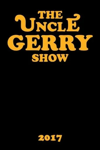 The Uncle Gerry Show movie poster - Rated 9/10