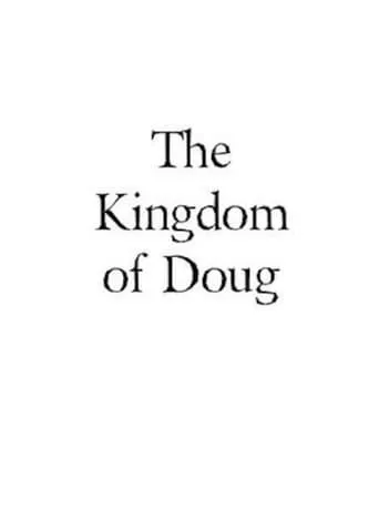 The Kingdom of Doug movie poster - Entertainment content