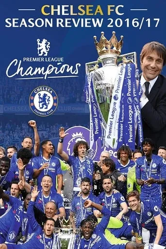 Chelsea FC - Season Review 2016/17 movie poster - Rated 10/10